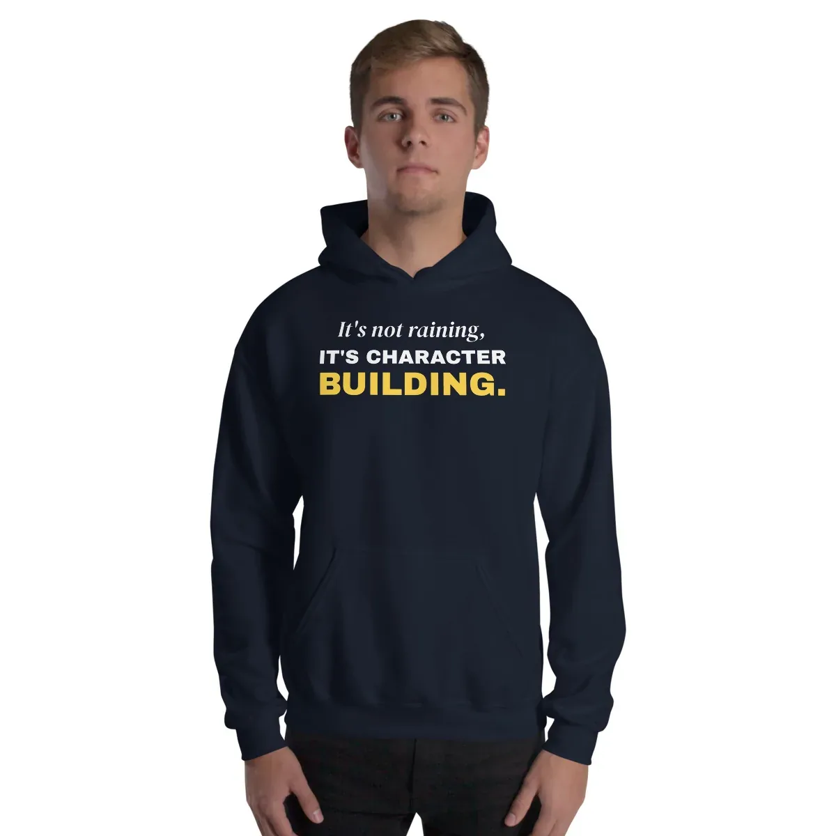 It's not raining, it's character building — navy unisex hoodie: On model, front