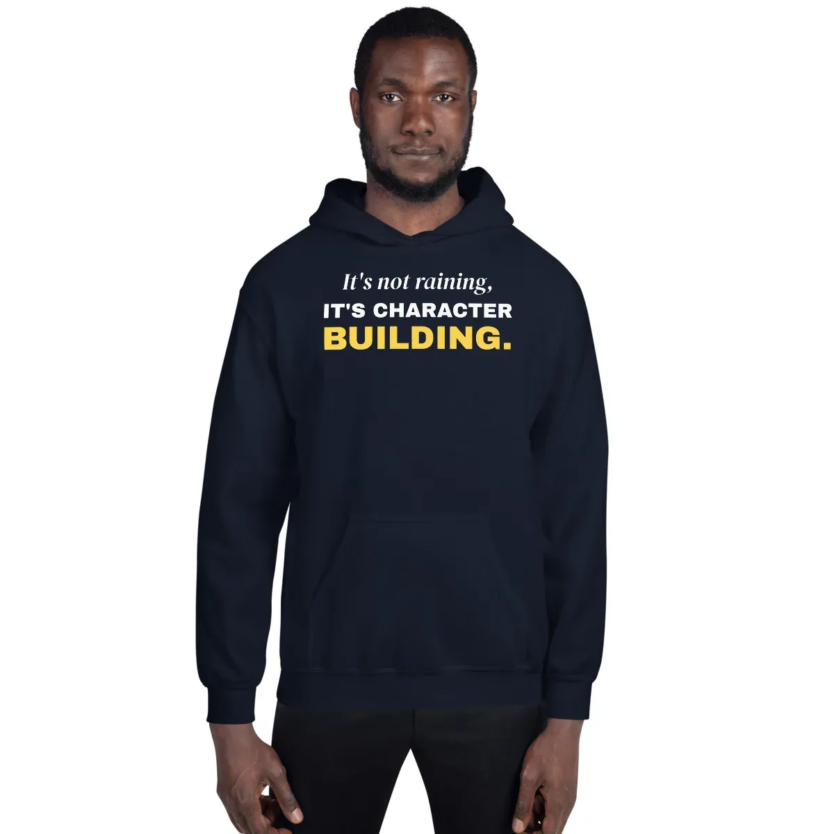 It's not raining, it's character building — navy unisex hoodie: On model, front