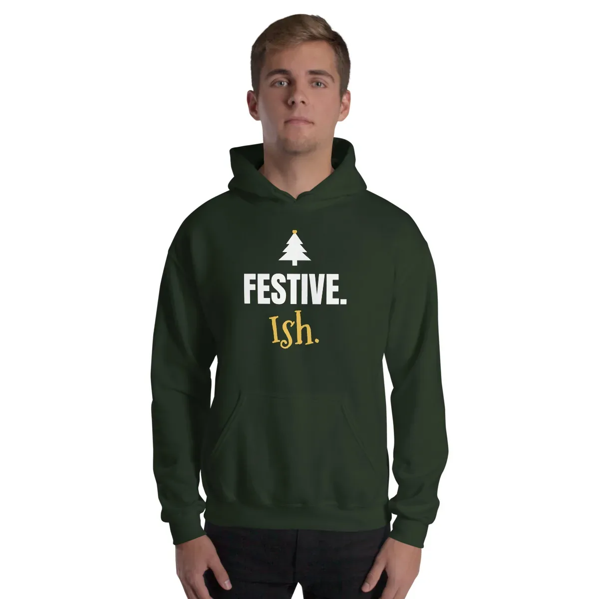 Festive. Ish. — forest green unisex hoodie: On model, front
