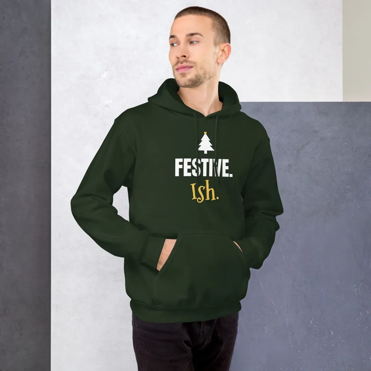 Festive. Ish. — forest green unisex hoodie: On model, front