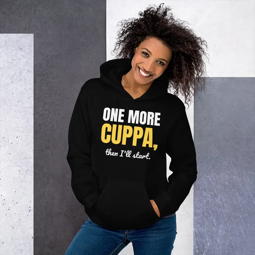 One more cuppa, then I'll start — black unisex hoodie: Worn (lifestyle)