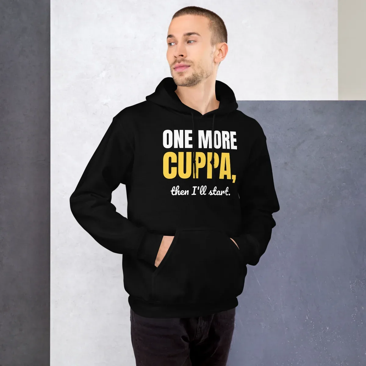 One more cuppa, then I'll start — black unisex hoodie: Worn (lifestyle)