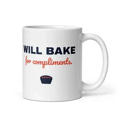 Will bake for compliments — 11oz mug