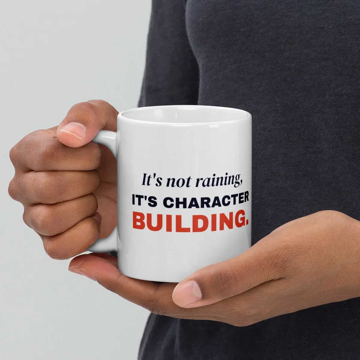 It's not raining, it's character building — 11oz mug: Lifestyle, handle on left