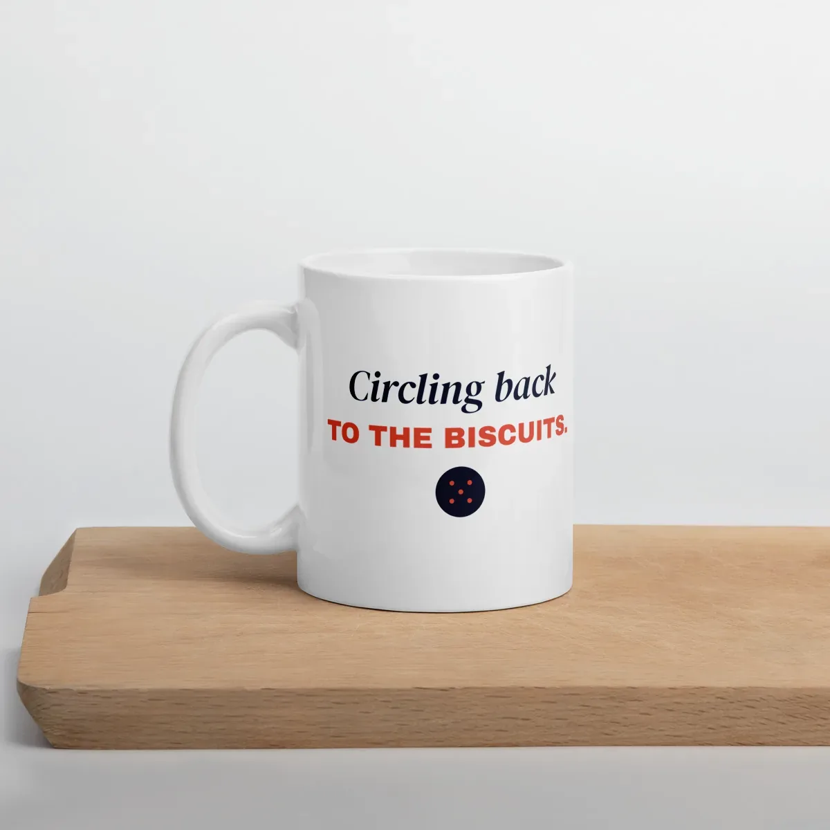 Circling back to the biscuits — 11oz mug: Lifestyle, cutting board