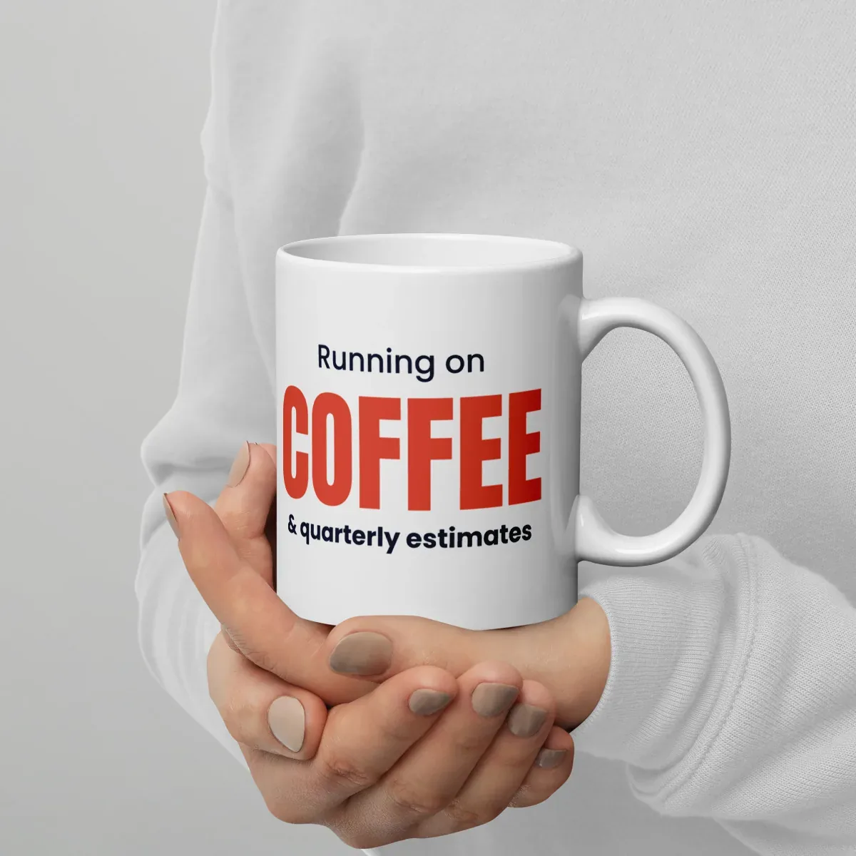 Running on coffee & quarterly estimates — 11oz mug: In hand