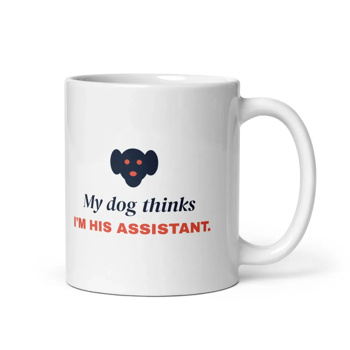 My dog thinks I'm his assistant — 11oz mug: Front view