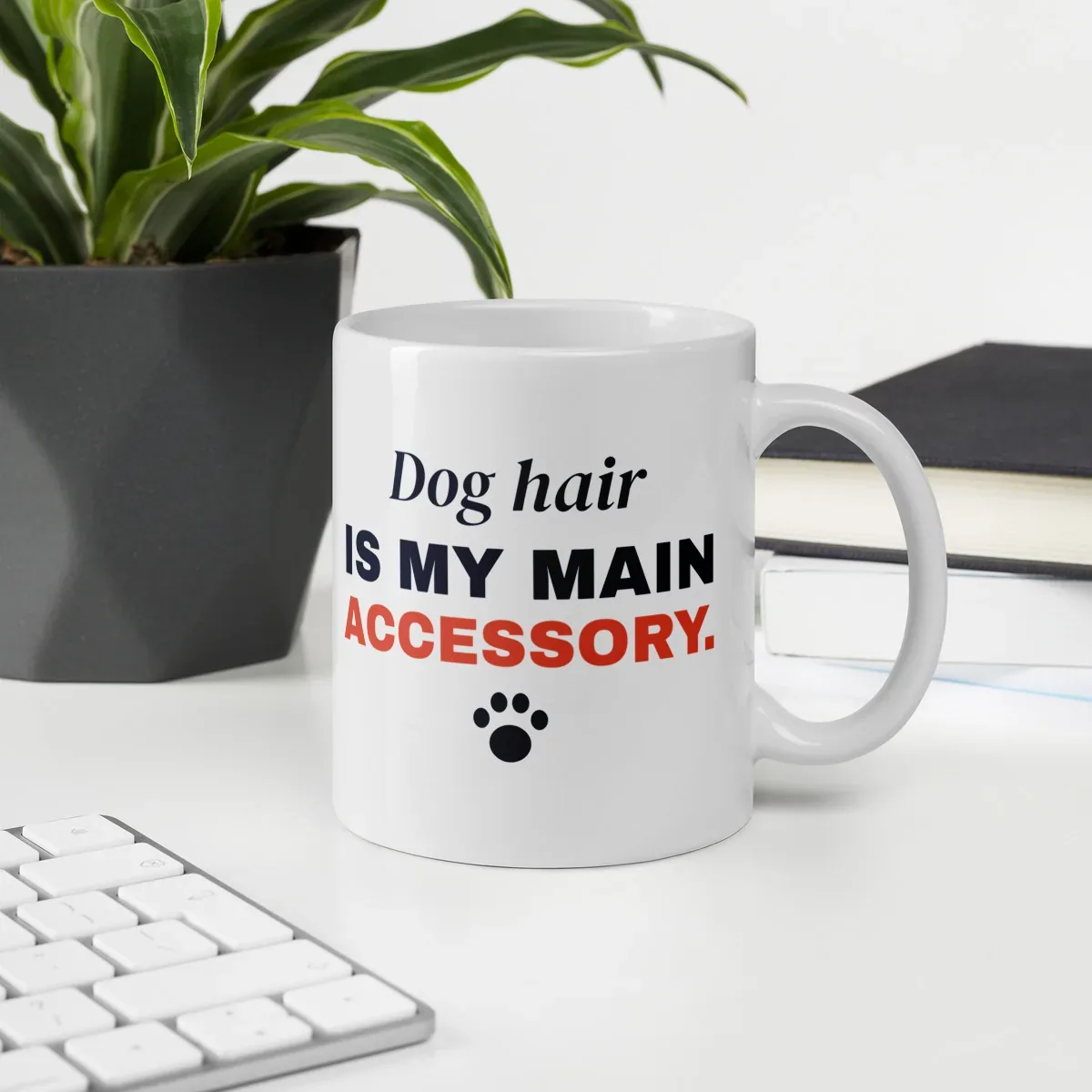 Dog hair is my main accessory — 11oz mug: Lifestyle, office environment
