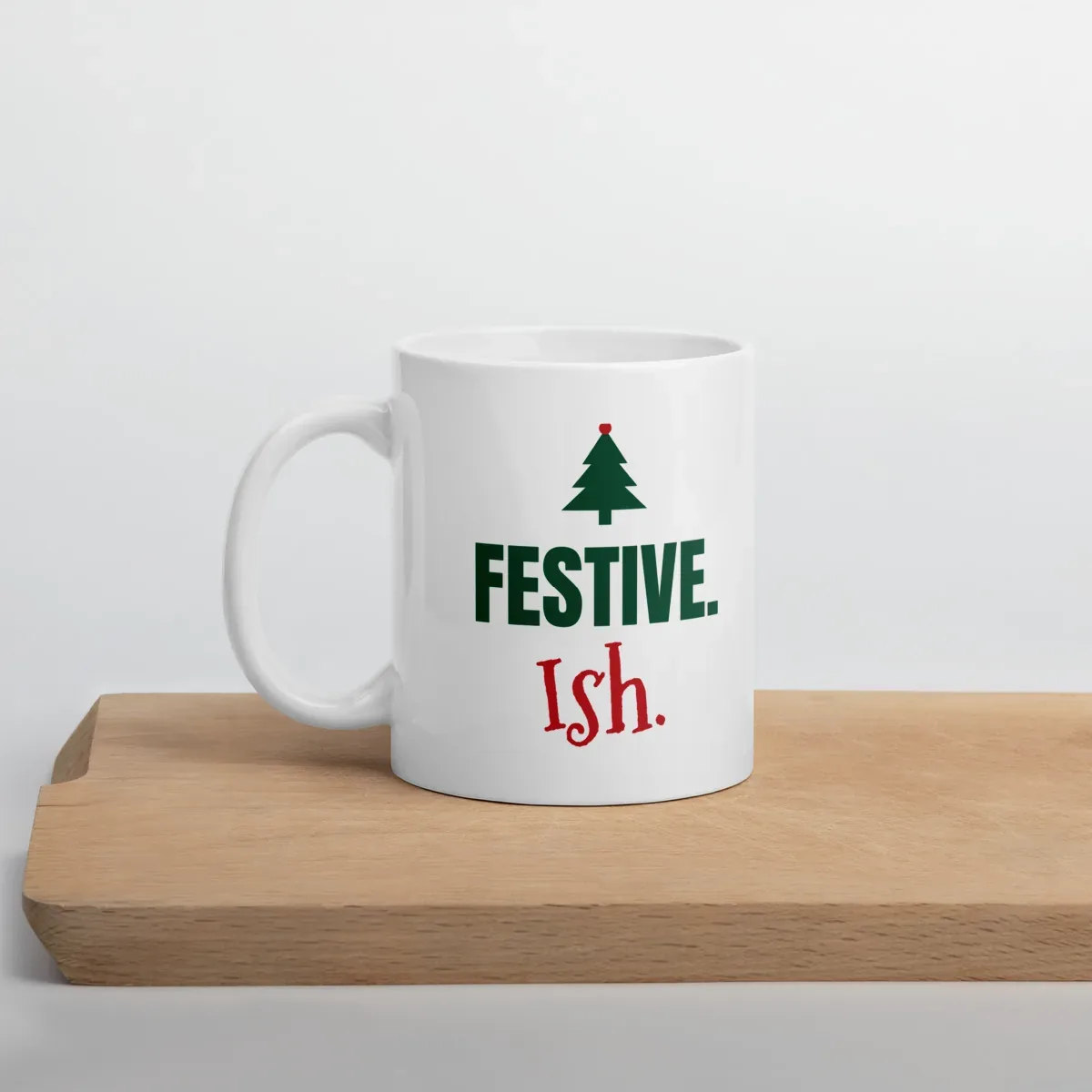 Festive. Ish. — 11oz mug: Lifestyle, cutting board