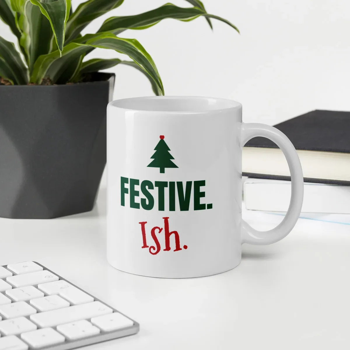 Festive. Ish. — 11oz mug: Lifestyle, office environment