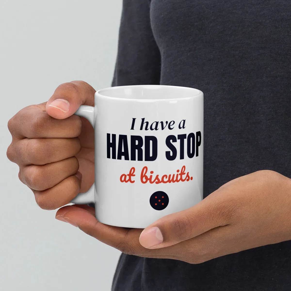 I have a hard stop at biscuits — 11oz mug: Lifestyle, handle on left