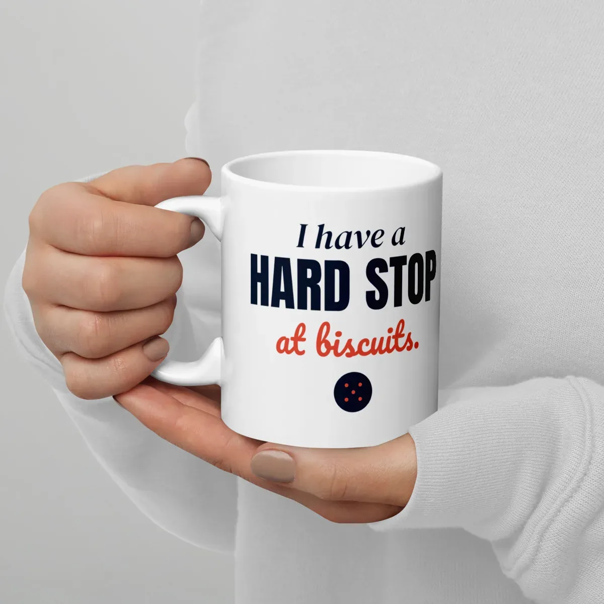 I have a hard stop at biscuits — 11oz mug: Lifestyle, handle on left