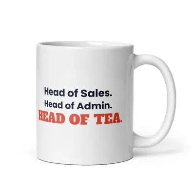 Head of Sales. Head of Admin. Head of Tea — 11oz mug