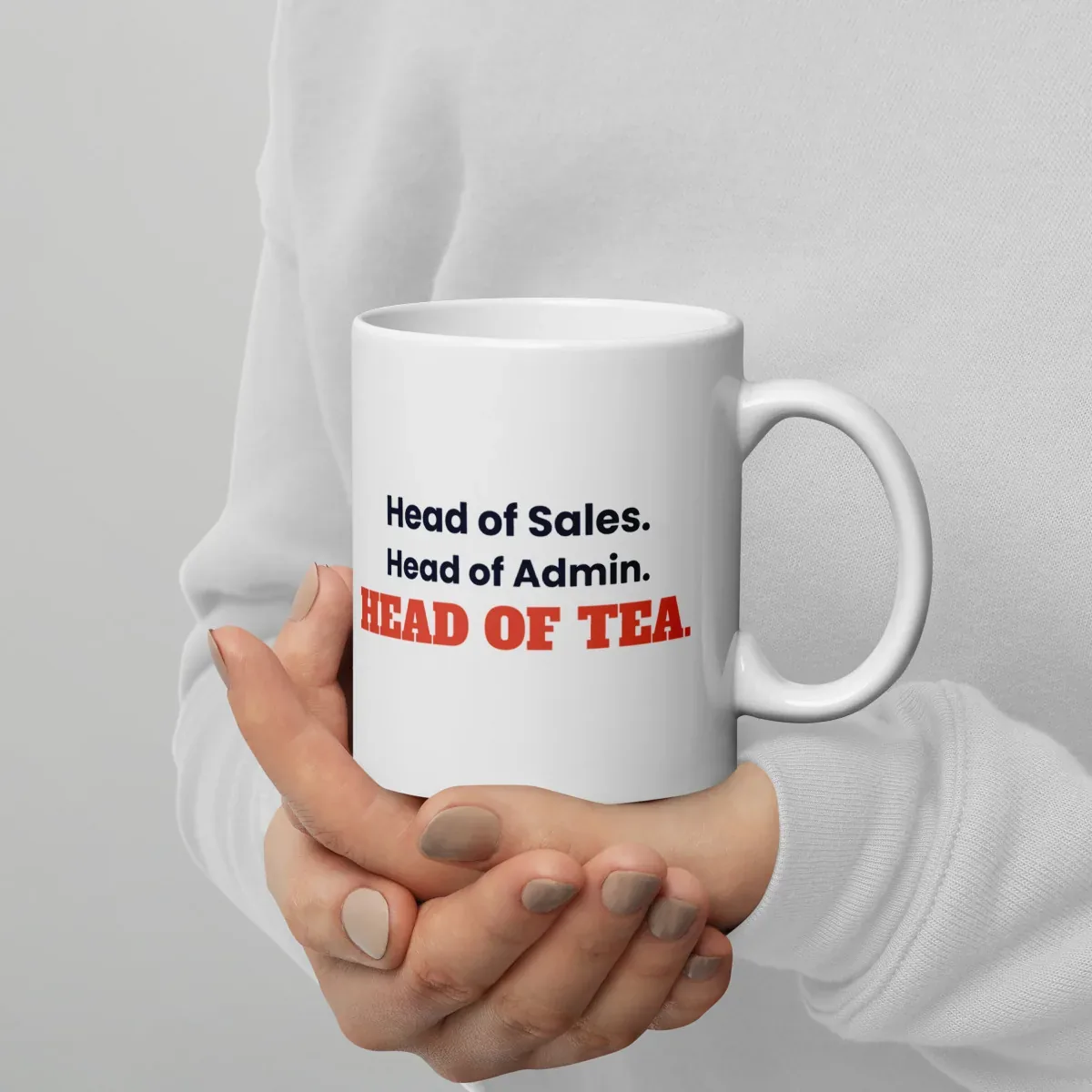 Head of Sales. Head of Admin. Head of Tea — 11oz mug: In hand
