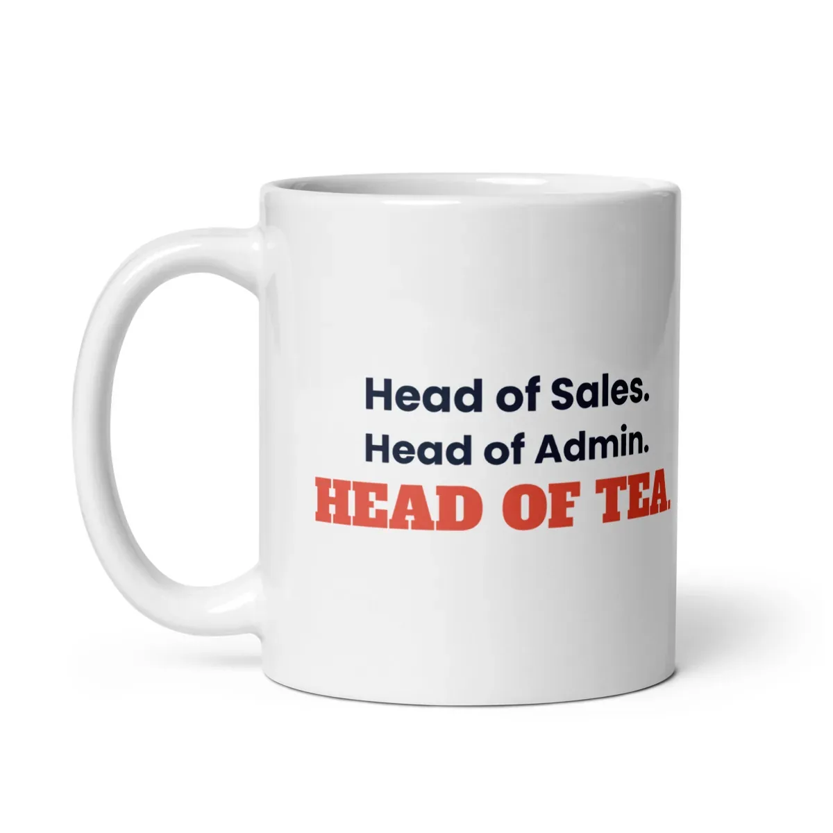 Head of Sales. Head of Admin. Head of Tea — 11oz mug: Handle side