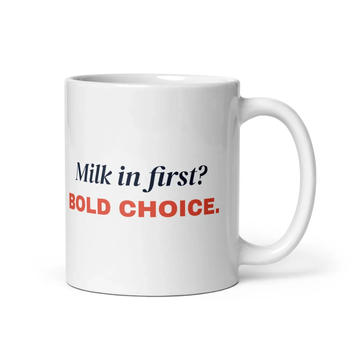 Milk in first? Bold choice — 11oz mug: Front view
