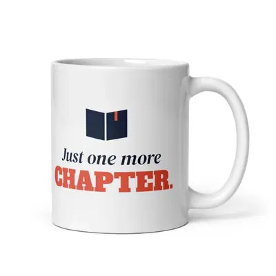 Just one more chapter — 11oz mug