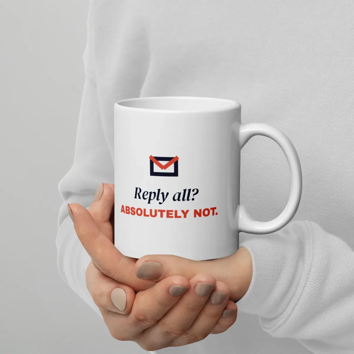 Reply all? Absolutely not — 11oz mug: In hand