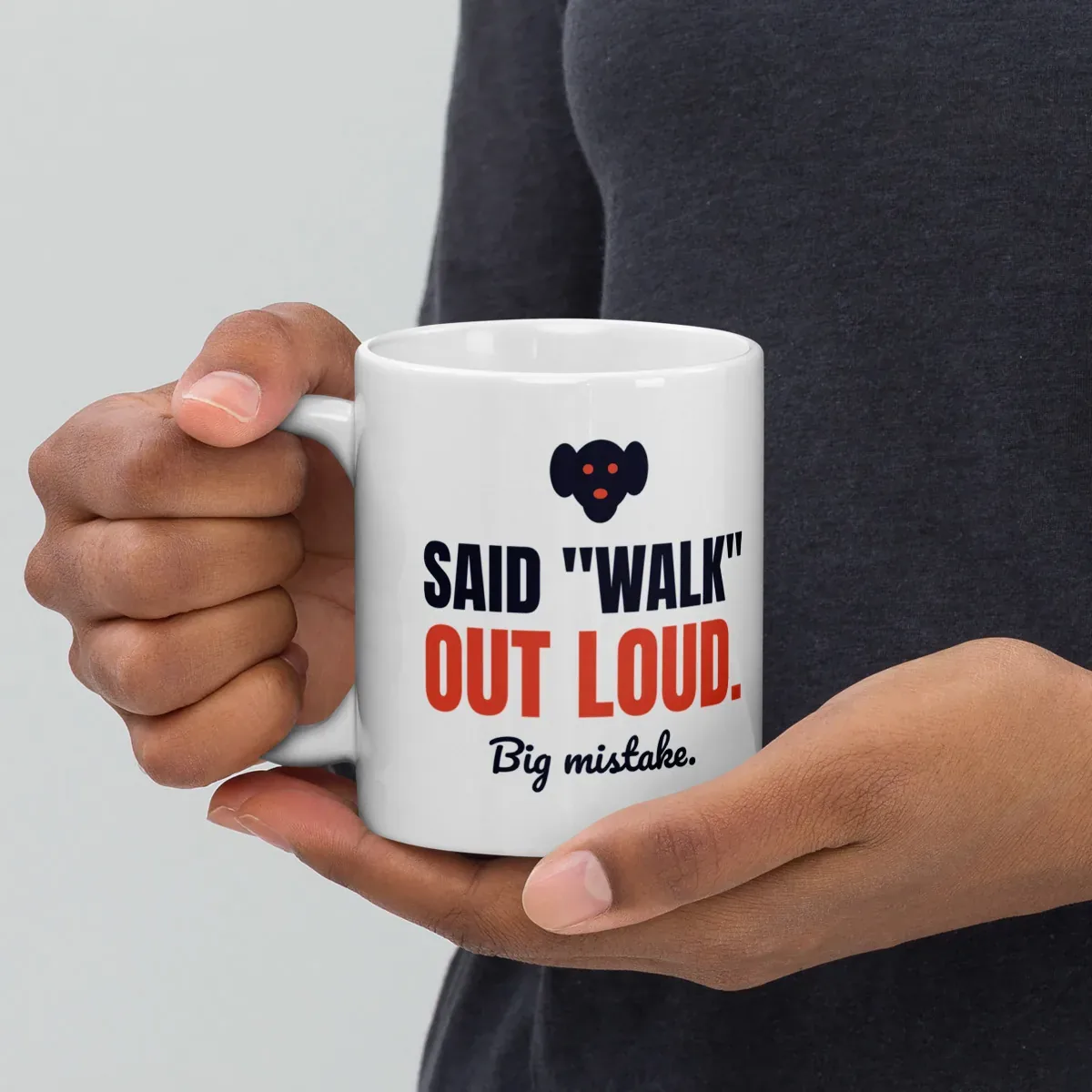 Said "walk" out loud. Big mistake. — 11oz mug: Lifestyle, handle on left