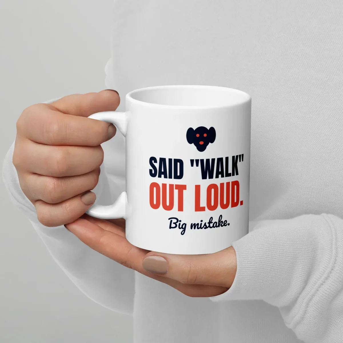 Said "walk" out loud. Big mistake. — 11oz mug: Lifestyle, handle on left
