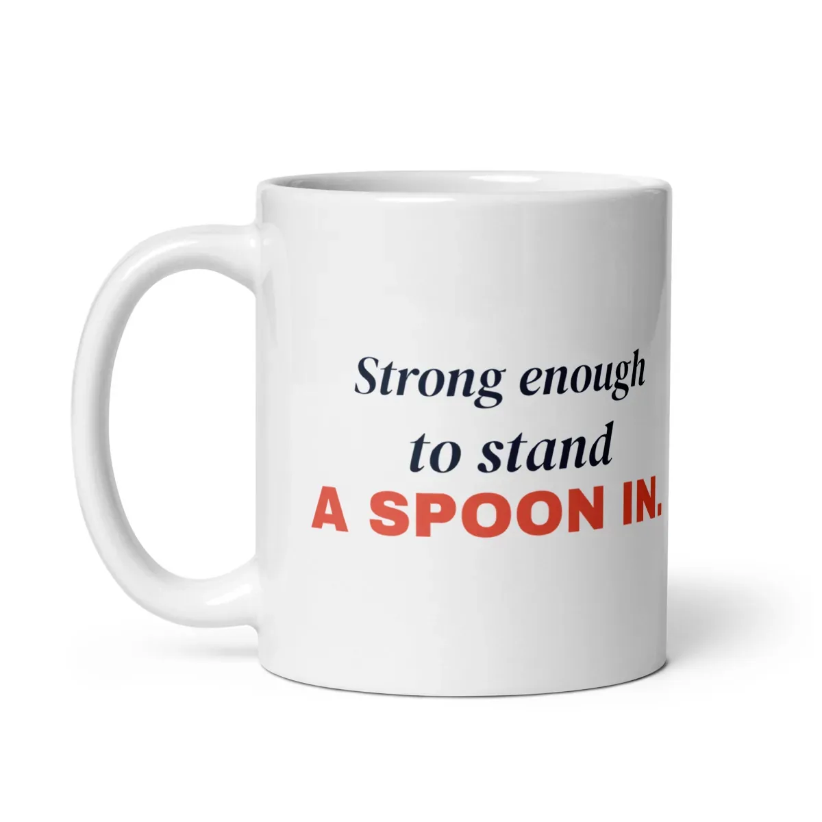Strong enough to stand a spoon in — 11oz mug: Handle side