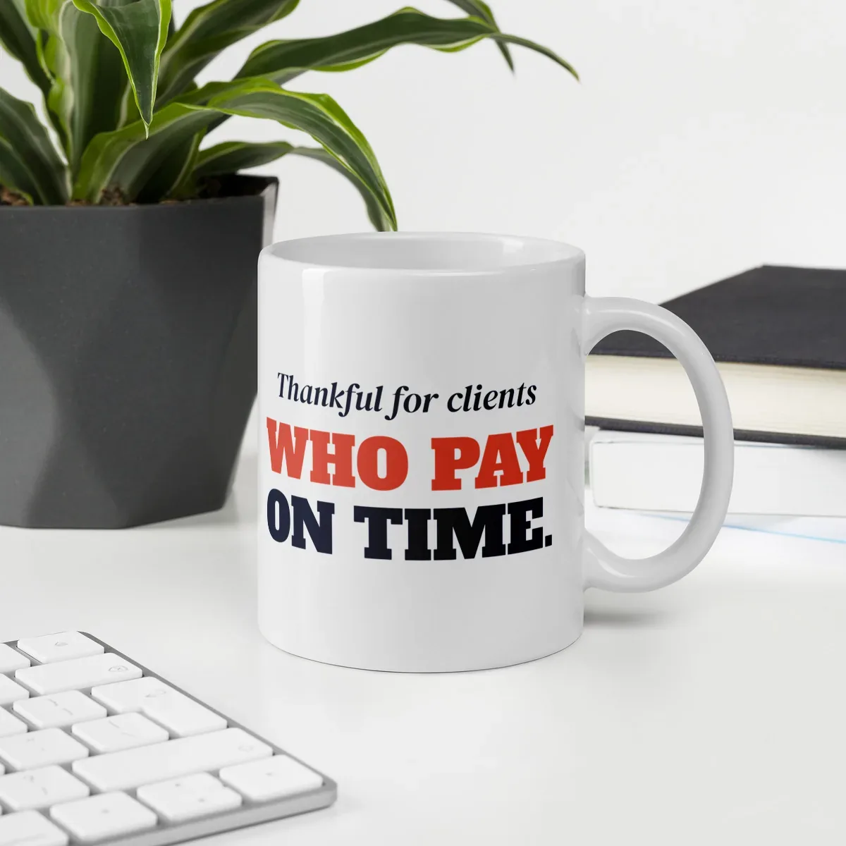 Thankful for clients who pay on time — 11oz mug: Lifestyle, office environment