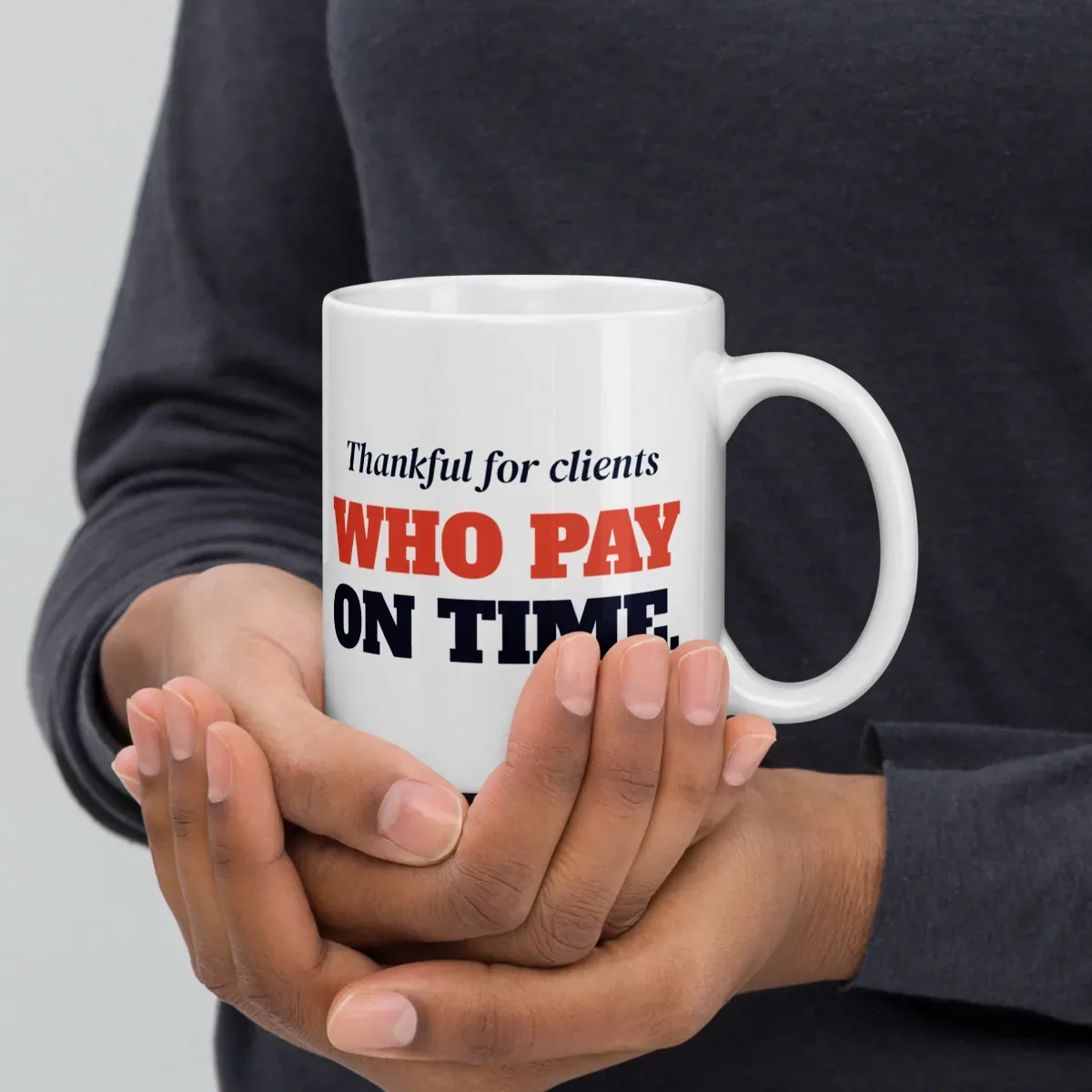 Thankful for clients who pay on time — 11oz mug: Lifestyle, handle on right