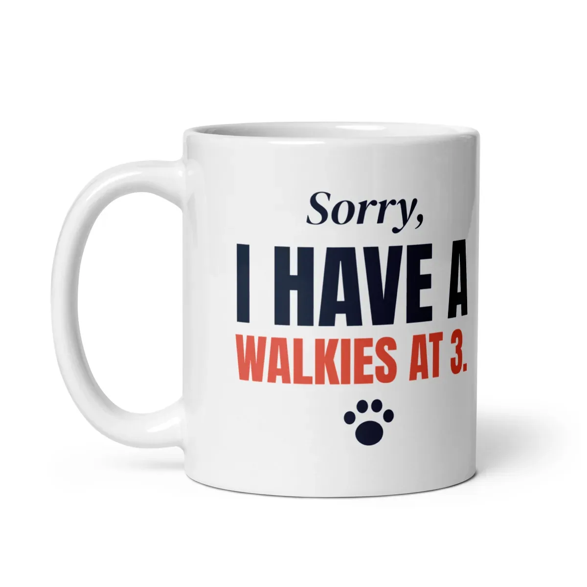 Sorry, I have a walkies at 3 — 11oz mug: Handle side