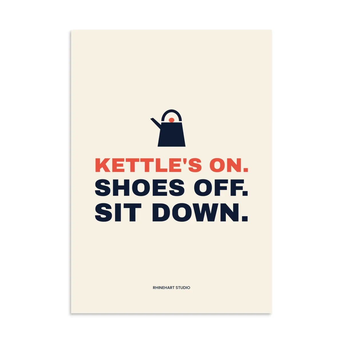 Kettle's on. Shoes off. Sit down — A3 art print: The print (flat)