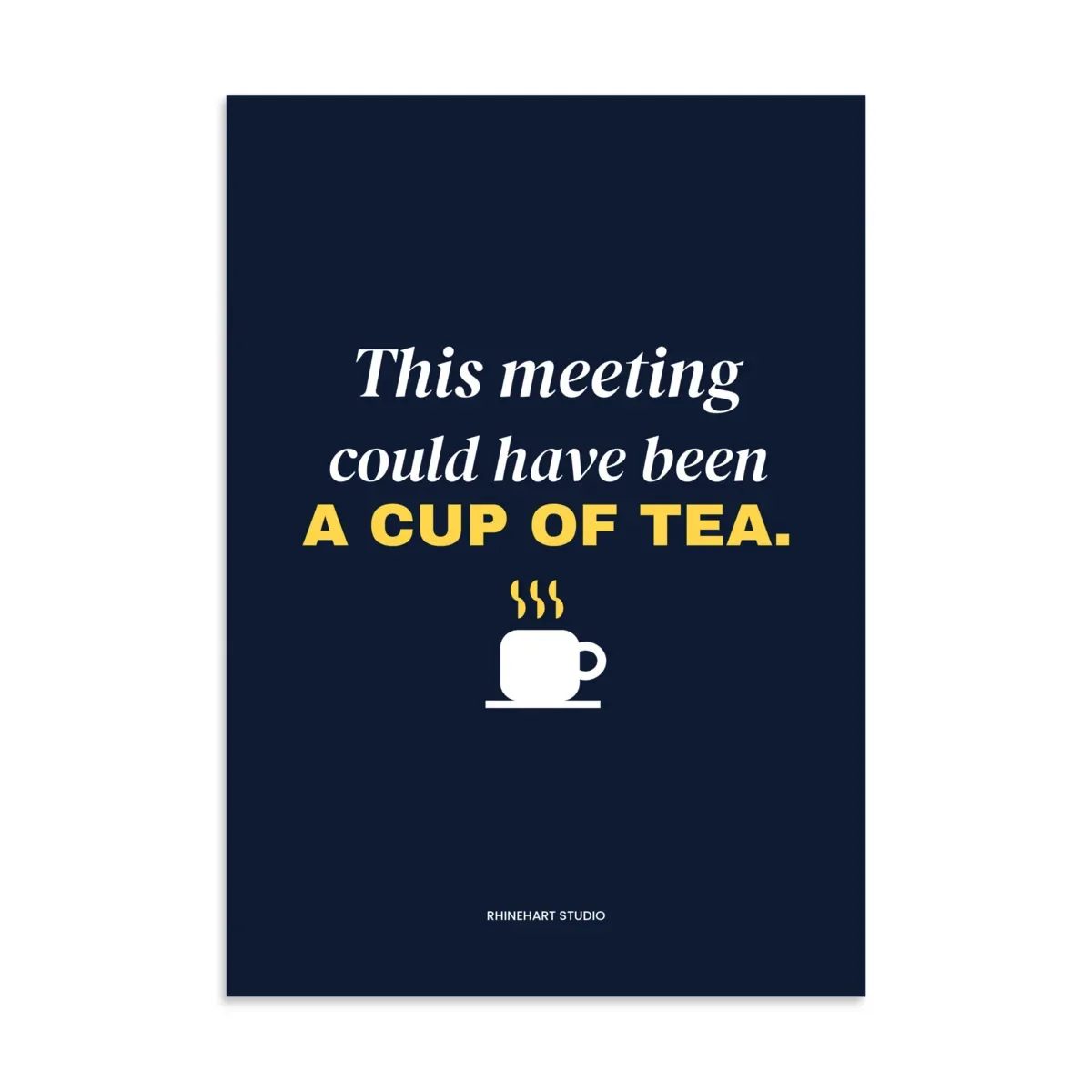 This meeting could have been a cup of tea — A3 art print: The print (flat)