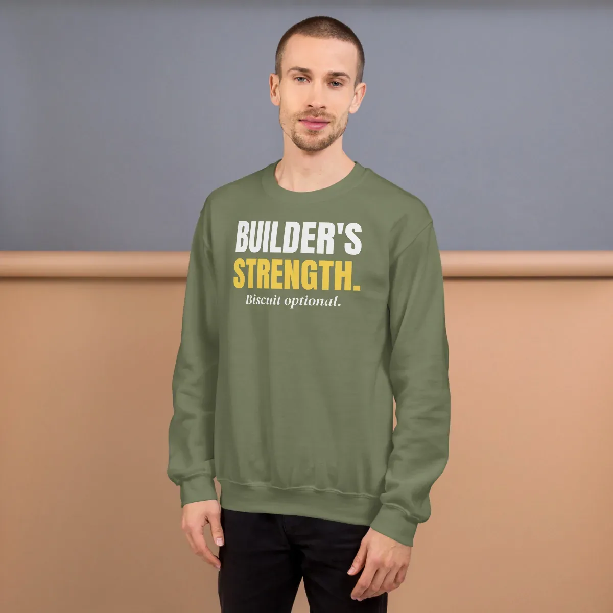 Builder's strength. Biscuit optional. — military green unisex sweatshirt: On model, front