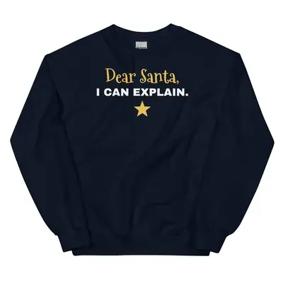Dear Santa, I can explain — navy unisex sweatshirt