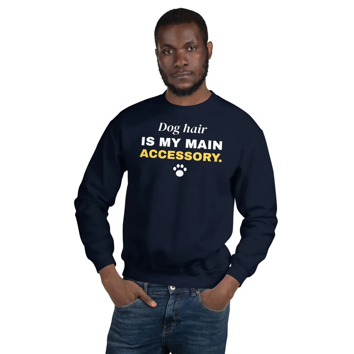 Dog hair is my main accessory — navy unisex sweatshirt: On model, front