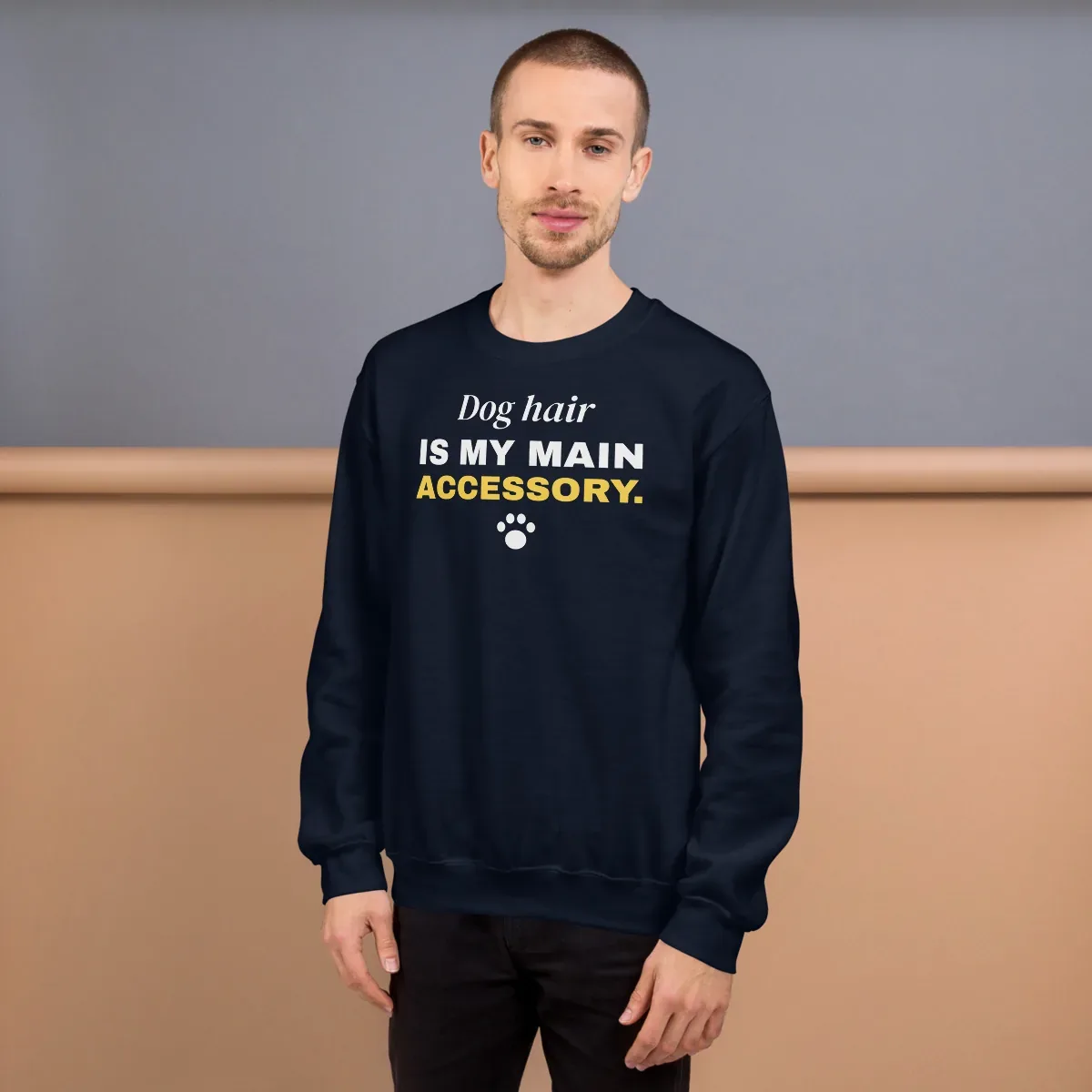 Dog hair is my main accessory — navy unisex sweatshirt: On model, front