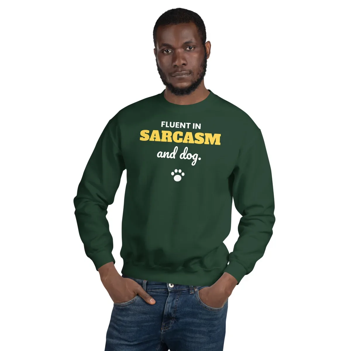 Fluent in sarcasm and dog — forest green unisex sweatshirt: On model, front