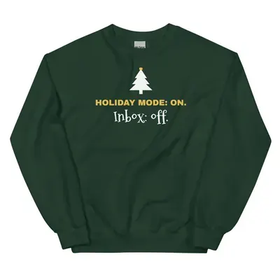 Holiday mode: on. Inbox: off — forest green unisex sweatshirt