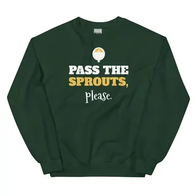Pass the sprouts, please — forest green unisex sweatshirt