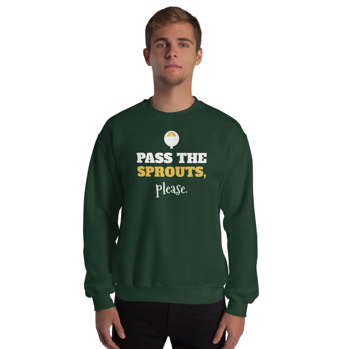 Pass the sprouts, please — forest green unisex sweatshirt: Worn (model)