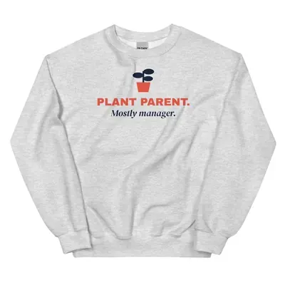 Plant parent. Mostly manager — ash unisex sweatshirt