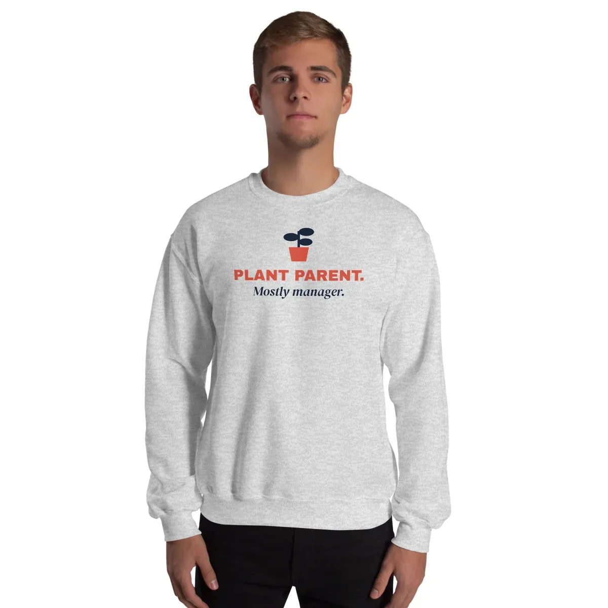 Plant parent. Mostly manager — ash unisex sweatshirt: Worn (model)