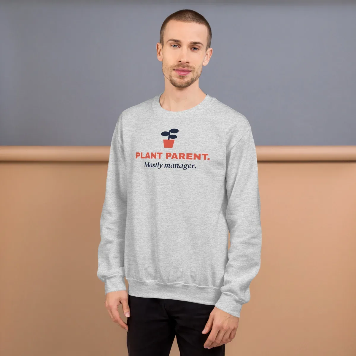 Plant parent. Mostly manager — ash unisex sweatshirt: Worn (lifestyle)