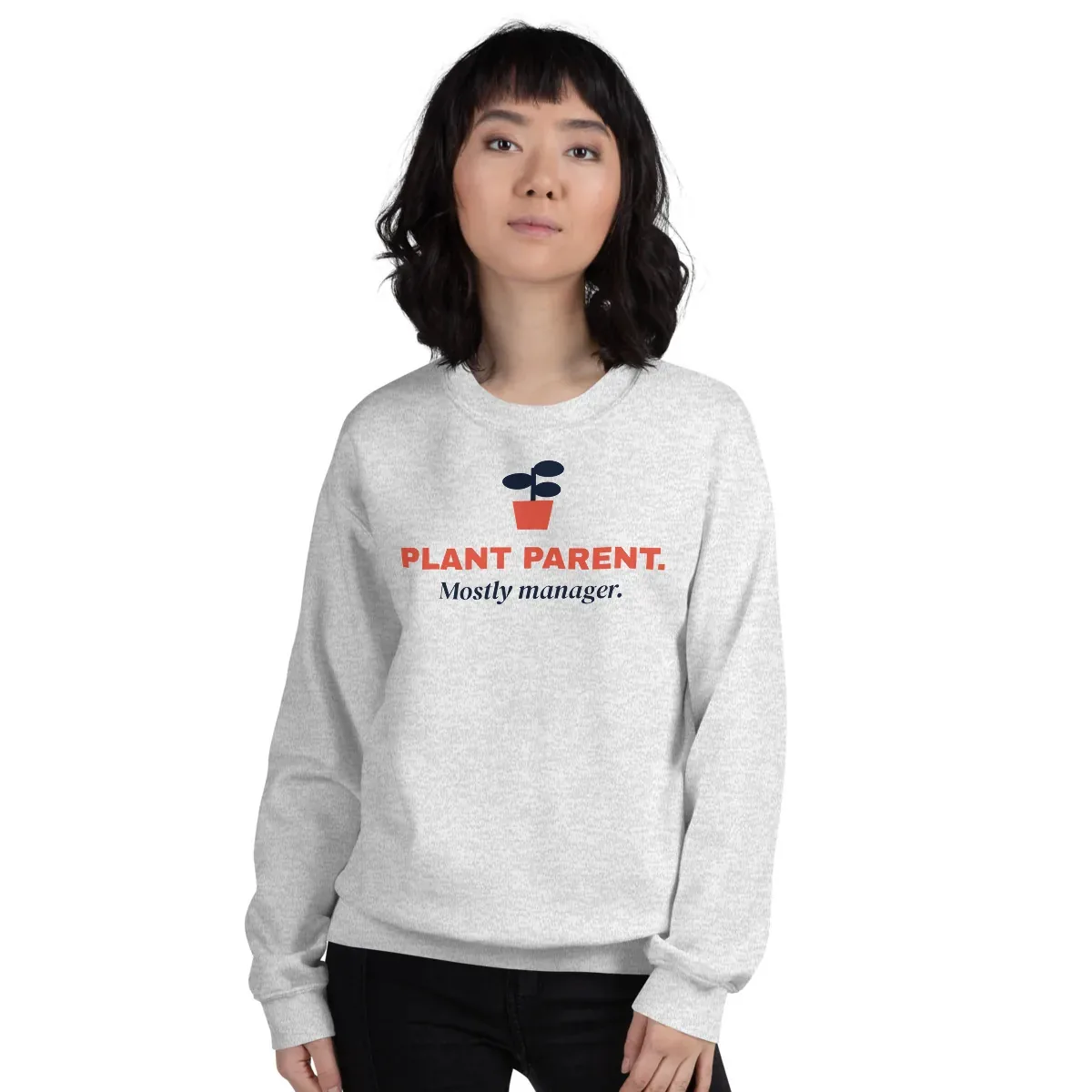 Plant parent. Mostly manager — ash unisex sweatshirt: Worn (model)
