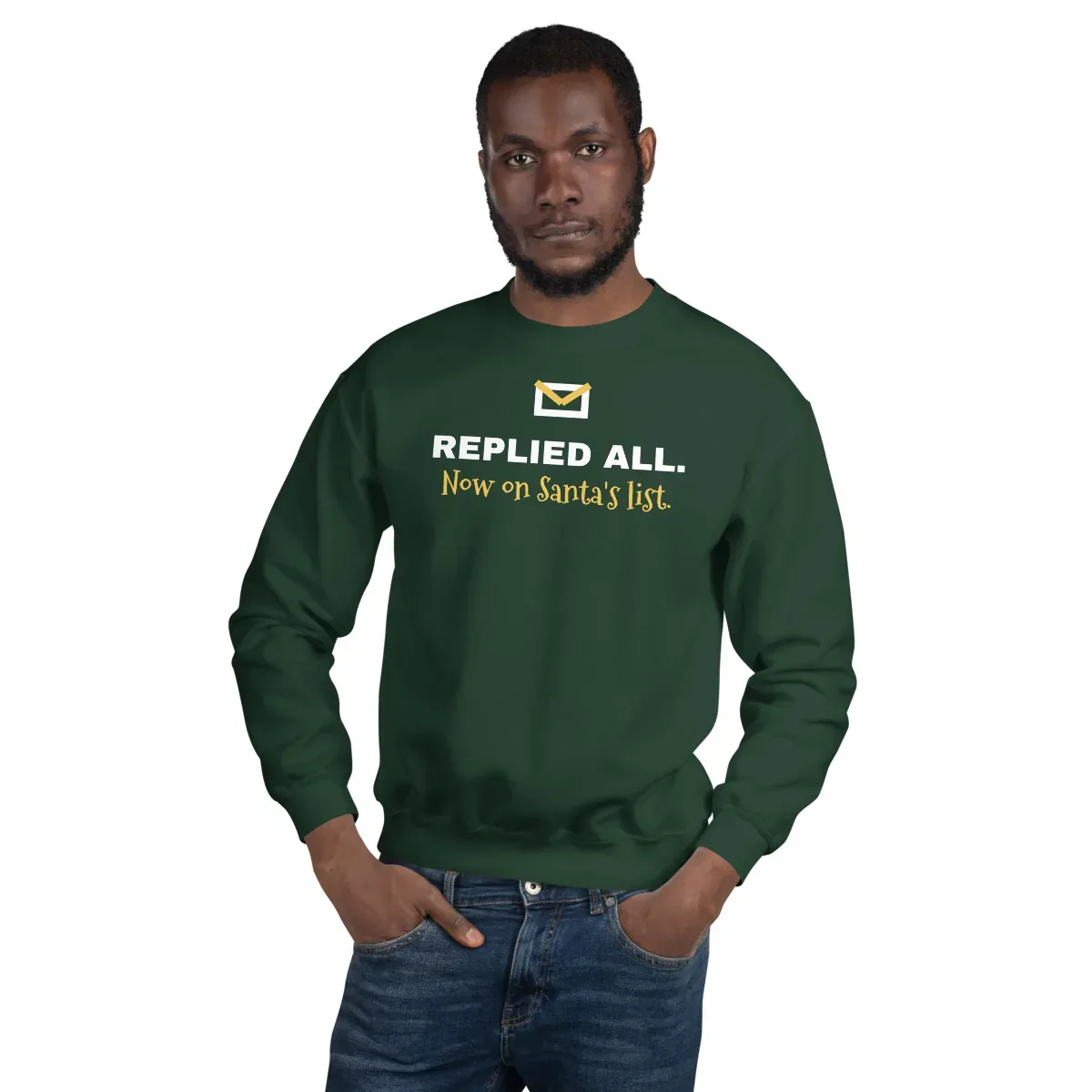 Replied all. Now on Santa's list. — forest green unisex sweatshirt: On model, front