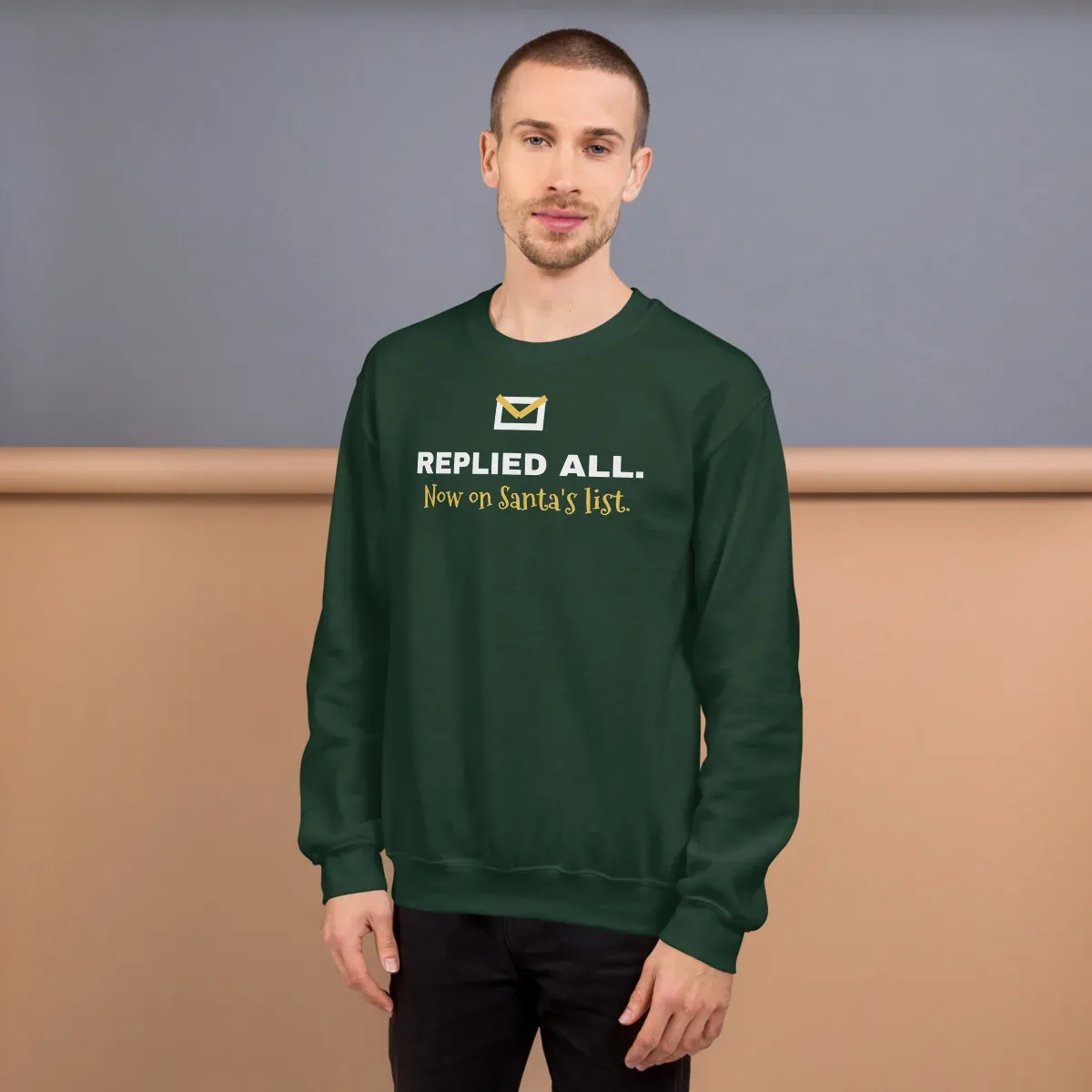 Replied all. Now on Santa's list. — forest green unisex sweatshirt: On model, front