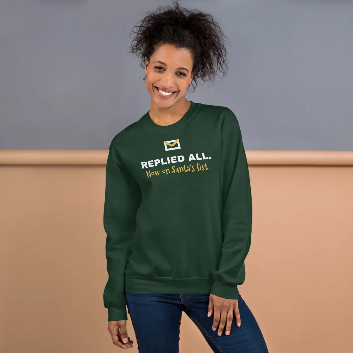Replied all. Now on Santa's list. — forest green unisex sweatshirt: On model, front