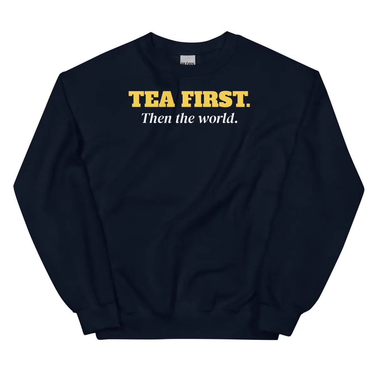 Tea first. Then the world — navy unisex sweatshirt: Front view