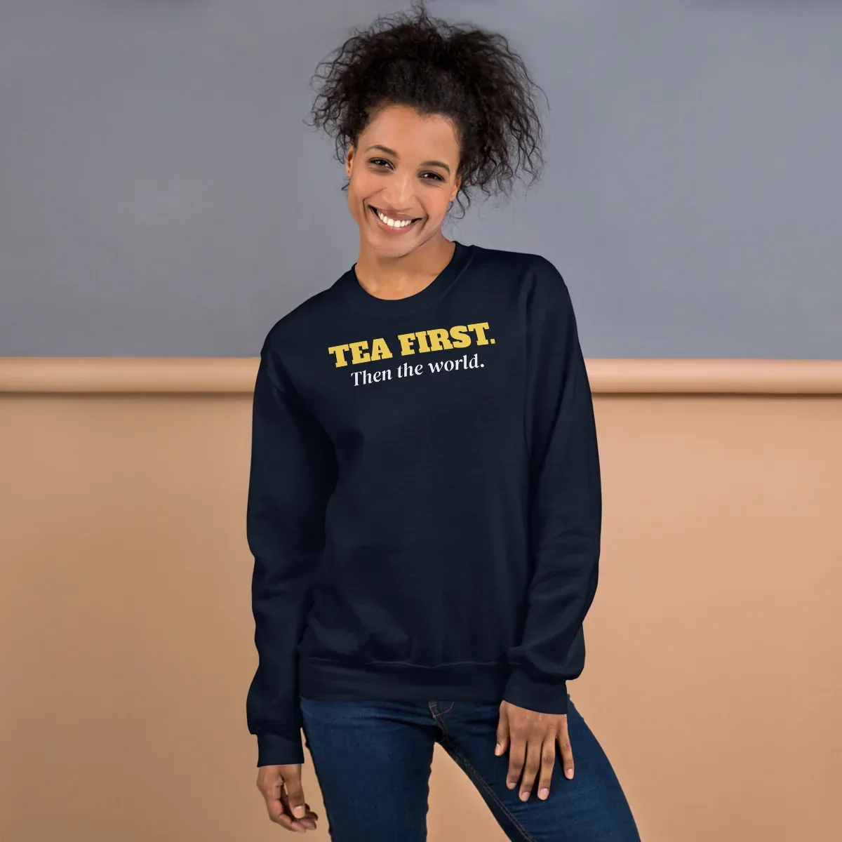Tea first. Then the world — navy unisex sweatshirt: Worn (lifestyle)