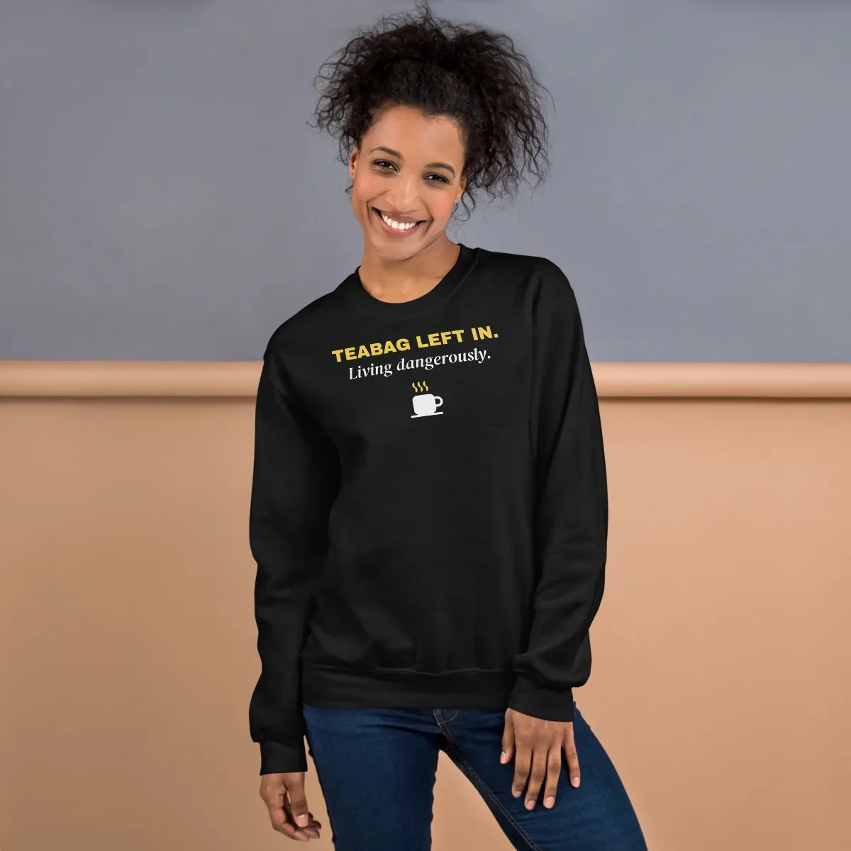Teabag left in. Living dangerously. — black unisex sweatshirt: On model, front