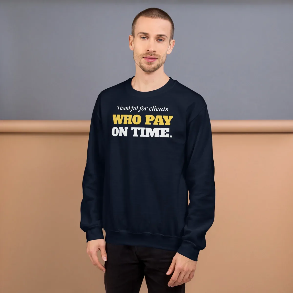 Thankful for clients who pay on time — navy unisex sweatshirt: On model, front