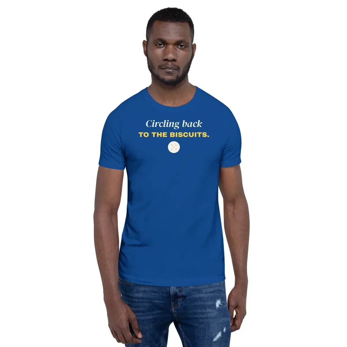 Circling back to the biscuits — true royal unisex tee: On model, front